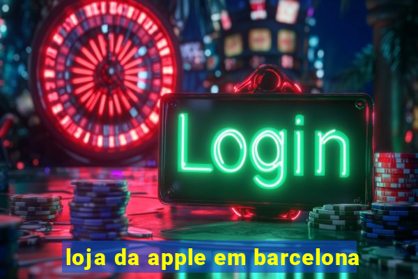 loja da apple em barcelona